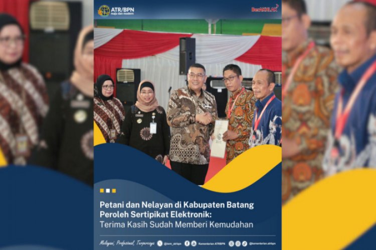 Petani dan Nelayan di Kabupaten Batang Peroleh Sertipikat Elektronik: Terima Kasih Sudah Memberi Kemudahan